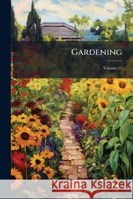 Gardening, Volume 12 Anonymous 9781144711731  - książka
