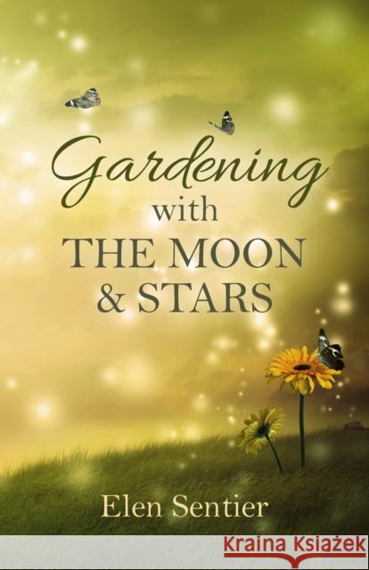 Gardening with the Moon & Stars Elen Sentier 9781782799849 Earth Books - książka