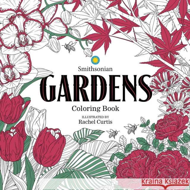 Gardens: A Smithsonian Coloring Book Smithsonian Institution                  Rachel Curtis 9781684058891 IDW Publishing - książka