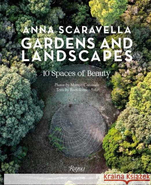 Gardens and Landscapes: 10 Spaces of Beauty Anna Scaravella 9788891844514 Rizzoli International Publications - książka