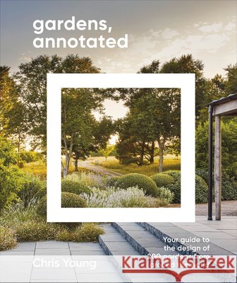 Gardens, Annotated Chris Young 9780241819869 Dorling Kindersley Ltd - książka
