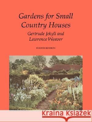 Gardens for Small Country Houses Gertrude Jekyll Lawrence Weaver Raymond E. Negus 9781845300494 Grimsay Press - książka