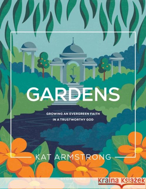 Gardens: Growing an Evergreen Faith in a Trustworthy God Kat Armstrong 9781641588874 NavPress Publishing Group - książka