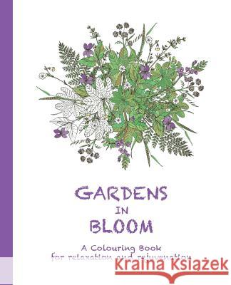 Gardens in Bloom: A Colouring Book for Relaxation and Rejuvenation Cassie Haywood 9780994443120 Soul Spirit Enterprises - książka