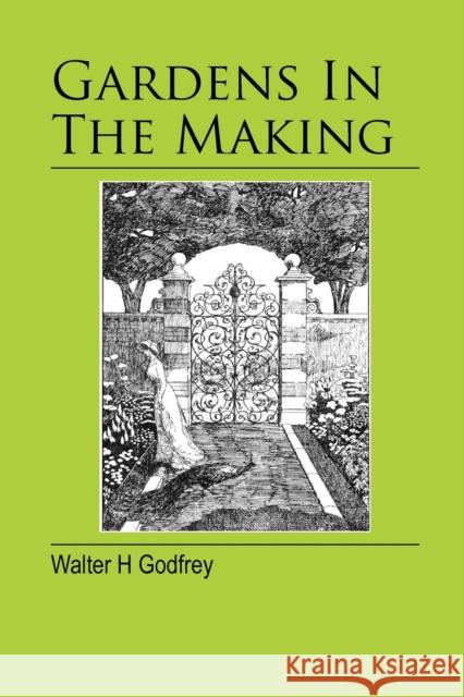 Gardens in the Making Godfrey, Walter H. 9781906600044 JEREMY MILLS PUBLISHING - książka