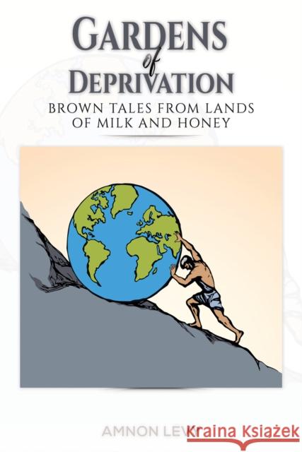 Gardens of Deprivation: Brown Tales from Lands of Milk and Honey Amnon Levy 9781398447318 Austin Macauley Publishers - książka