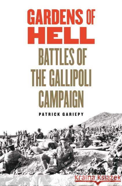 Gardens of Hell: Battles of the Gallipoli Campaign Gariepy, Patrick 9781612346830 Potomac Books - książka