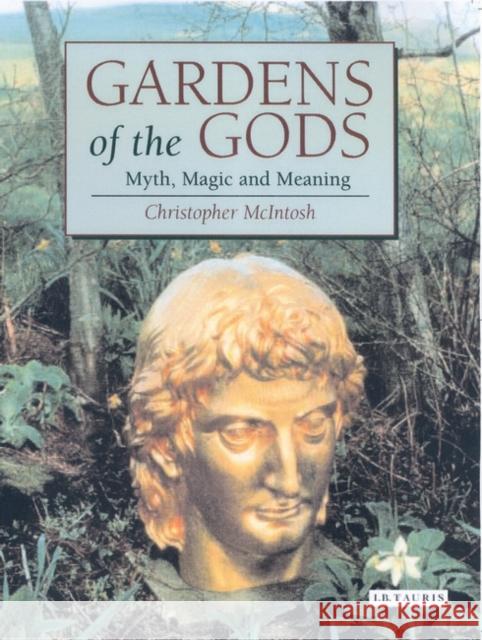 Gardens of the Gods: Myth, Magic and Meaning McIntosh, Christopher 9781860647406  - książka