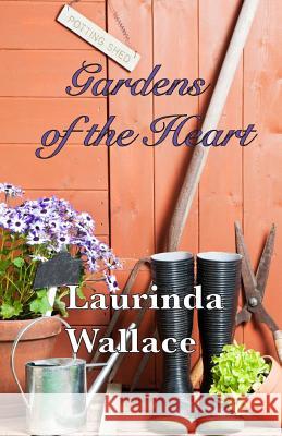 Gardens of the Heart Laurinda Wallace 9780985432843 3-Mice Productions - książka