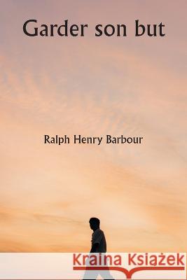Garder son but Ralph Henry Barbour   9789357338721 Writat - książka