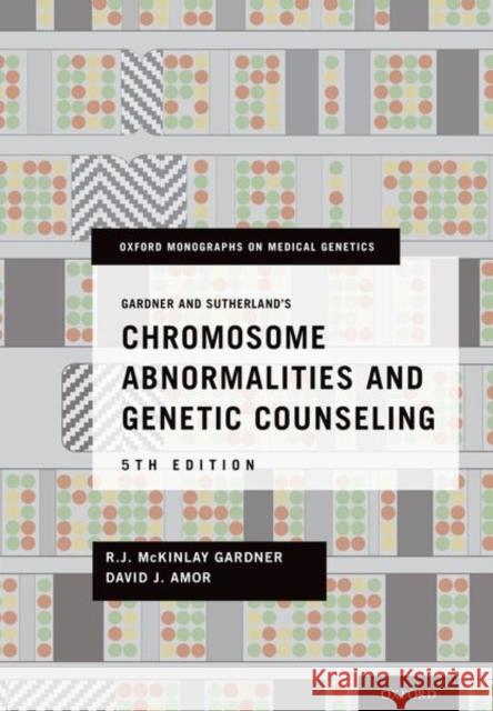 Gardner and Sutherland's Chromosome Abnormalities and Genetic Counseling R. J. M. Gardner David J. Amor 9780199329007 Oxford University Press, USA - książka