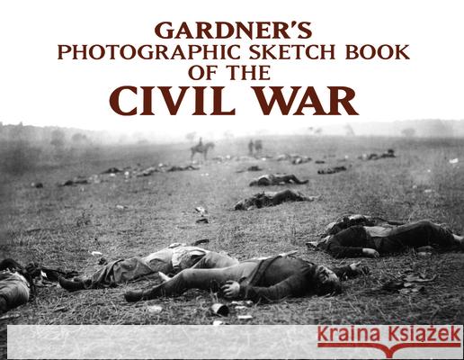 Gardner's Photographic Sketch Book of the Civil War Gardner, Alexander 9780486227313 Dover Publications - książka