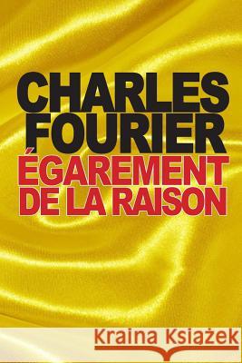 Égarement de la raison: démontré par les ridicules des sciences incertaines Fourier, Charles 9781517414672 Createspace - książka