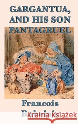 Gargantua, and His Son Pantagruel Francois Rabelais 9781515426042 SMK Books - książka