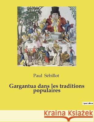 Gargantua dans les traditions populaires Paul Sébillot 9782385080044 Culturea - książka