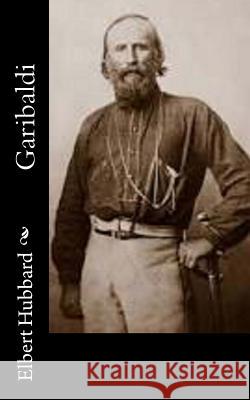 Garibaldi Elbert Hubbard 9781518668234 Createspace - książka