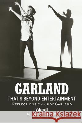 Garland - That's Beyond Entertainment - Reflections on Judy Garland Volume 2 Lawrence Schulman, John H Haley 9798887711867 BearManor Media - książka