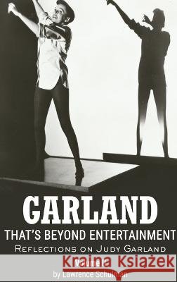 Garland - That's Beyond Entertainment - Reflections on Judy Garland Volume 2 (hardback) Lawrence Schulman, John H Haley 9798887711874 BearManor Media - książka