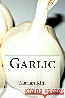 Garlic Marian Kim 9781508599401 Createspace - książka