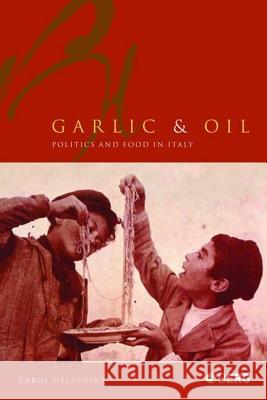 Garlic and Oil: Politics and Food in Italy Helstosky, Carol F. 9781859738900 Berg Publishers - książka