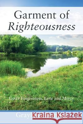 Garment of Righteousness: God's Forgiveness, Love and Mercy Grayland Bembry 9781977252661 Outskirts Press - książka