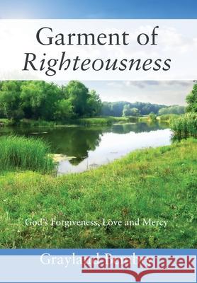 Garment of Righteousness: God's Forgiveness, Love and Mercy Grayland Bembry 9781977252685 Outskirts Press - książka