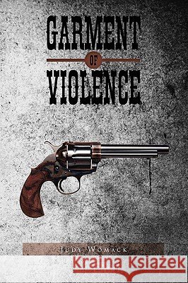 Garment of Violence Judy Womack 9781441580108 Xlibris Corporation - książka