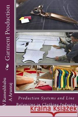Garment Production: A general view on Garment production concepts Arunraj, A. 9781539883418 Createspace Independent Publishing Platform - książka