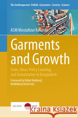 Garments and Growth: State, Ideas, Policy Learning, and Globalization in Bangladesh Asm Mostafizu 9783032048134 Springer - książka