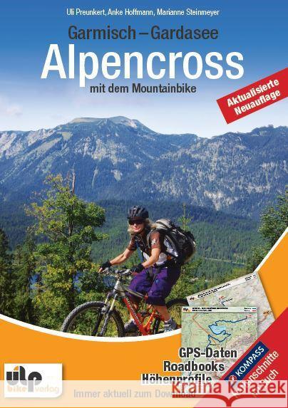 Garmisch - Gardasee: Alpencross mit dem Mountainbike : GPS-Tracks, Roadbooks, Höhenprofile zum Download Preunkert, Uli; Hoffmann, Anke; Steinmeyer, Marianne 9783944386089 ULPbike - książka