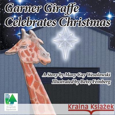 Garner Giraffe Celebrates Christmas Mary Cay Wesolowski Betsy Hoyt Feinberg 9781641363266 Book Services Us - książka