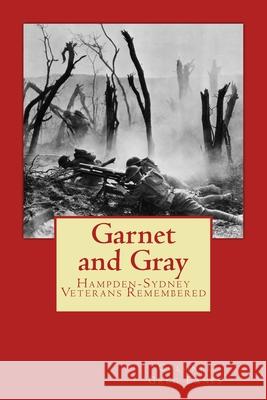 Garnet and Gray: Hampden-Sydney Veterans Remembered Col Greg Eanes 9781979862974 Createspace Independent Publishing Platform - książka