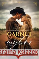 Garnet tom 3: Wybór Karolina Wojciak 9788367308410 Karolina Wojciak - książka