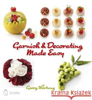 Garnish & Decorating Made Easy Georg Hartung 9780764339325 Schiffer Publishing - książka