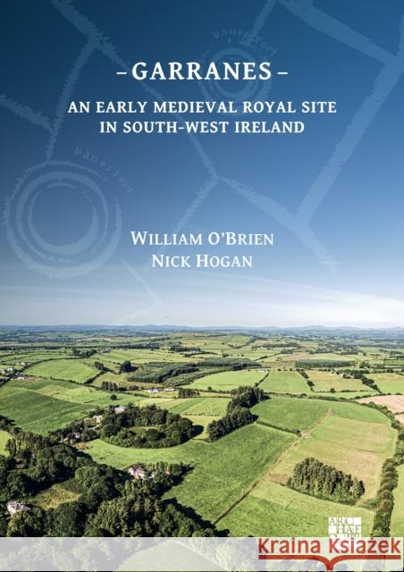 Garranes: An Early Medieval Royal Site in South-West Ireland William O'Brien Nick Hogan  9781789699197 Archaeopress - książka