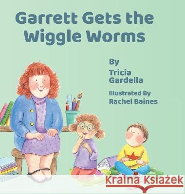Garrett Gets the Wiggle Worms Tricia Gardella Rachel Baines  9781959412298 Tricia Gardella - książka