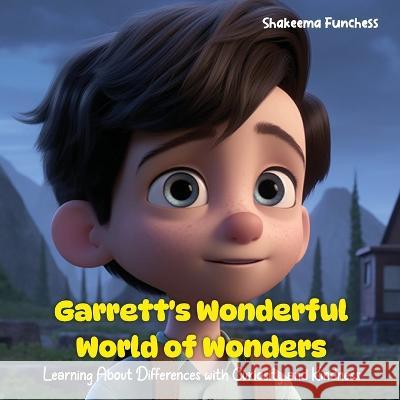 Garrett's Wonderful World of Wonders: Learning About Differences with Curiosity and Kindness Shakeema Funchess   9781088109236 IngramSpark - książka