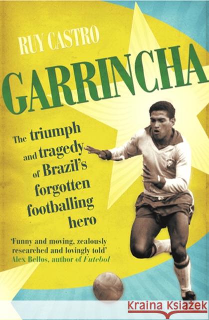 Garrincha: The Triumph and Tragedy of Brazil's Forgotten Footballing Hero Ruy Castro 9780224064330 VINTAGE - książka