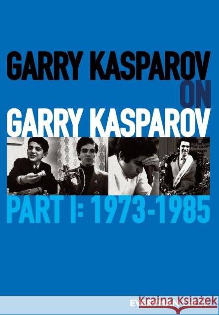 Garry Kasparov on Garry Kasparov: Part 1 - 1973-1985 Garry Kasparov 9781781945247 Everyman Chess - książka