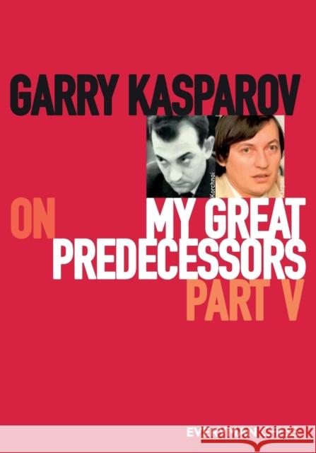 Garry Kasparov on My Great Predecessors, Part Five Garry Kasparov 9781781945193 Everyman Chess - książka