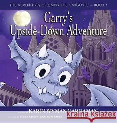 Garry's Upside-Down Adventure Karin Wyman Vardaman Paisley Hansen 9781948638685 Fideli Publishing Inc. - książka