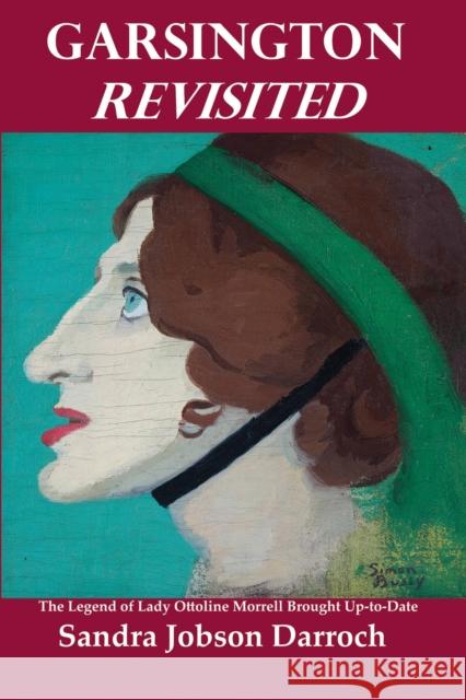 Garsington Revisited: The Legend of Lady Ottoline Morrell Brought Up-To-Date Sandra J. Darroch 9780861967377 John Libbey & Company - książka