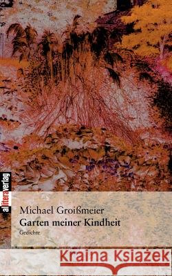Garten meiner Kindheit Groißmeier, Michael 9783865202505 Allitera Verlag - książka
