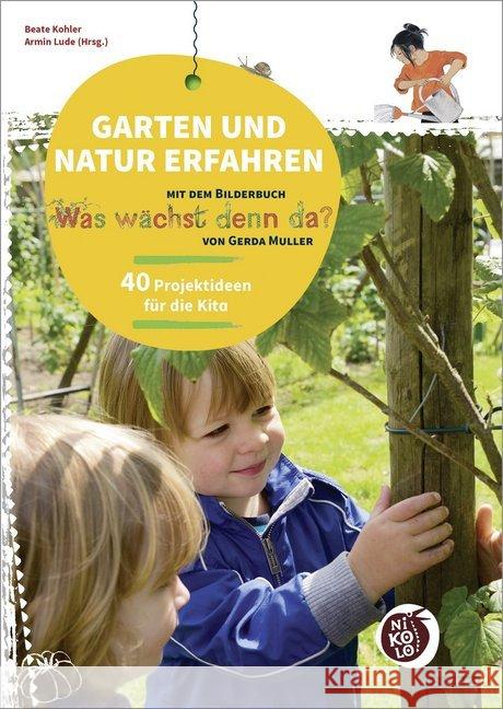 Garten und Natur erfahren : Mit dem Bilderbuch 