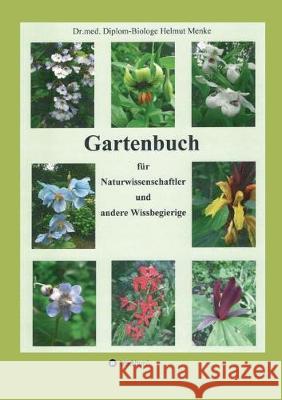 Gartenbuch für Naturwissenschaftler und andere Wissbegierige Dr Med Diplom-Biologe Helmut Menke 9783743947474 Tredition Gmbh - książka