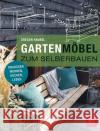 Gartenmöbel zum Selberbauen : Draußen wohnen, kochen, leben Faubel, Gregor 9783835417632 BLV Buchverlag