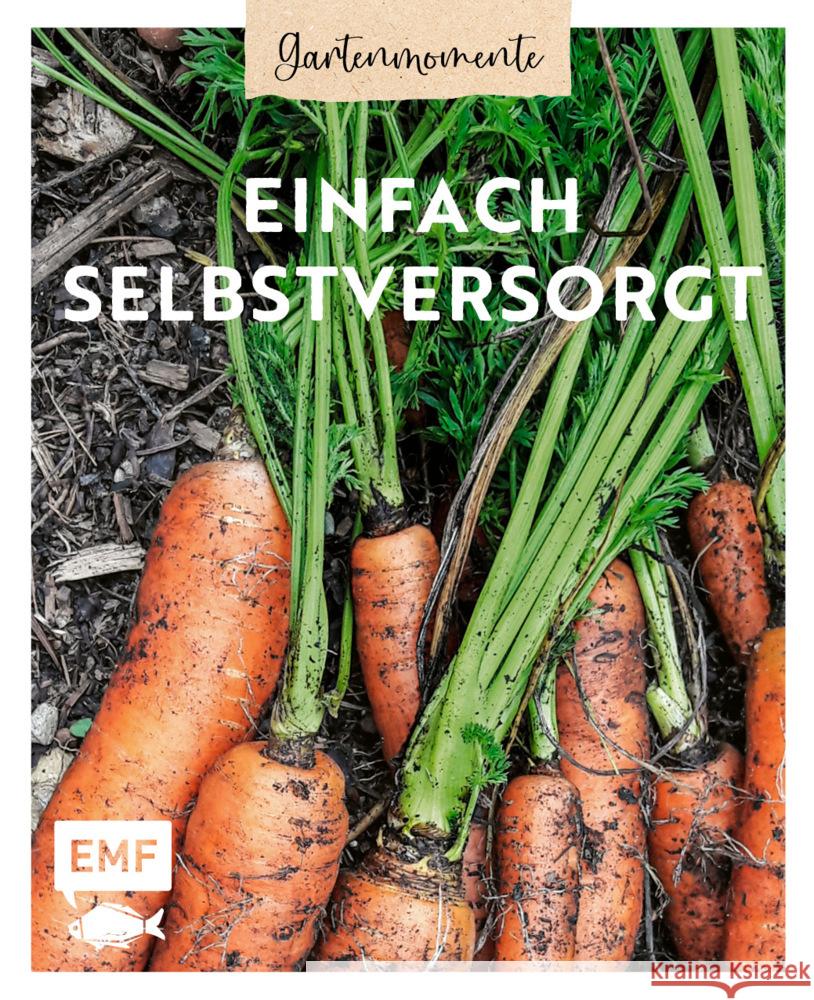 Gartenmomente: Einfach selbstversorgt Holländer, Annette 9783745914573 EMF Edition Michael Fischer - książka