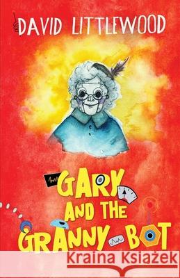 Gary And The Granny-Bot David Littlewood 9784867523179 Next Chapter - książka