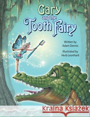 Gary and the Tooth Fairy Adam Dennis 9781455627677 Pelican Publishing Company - książka