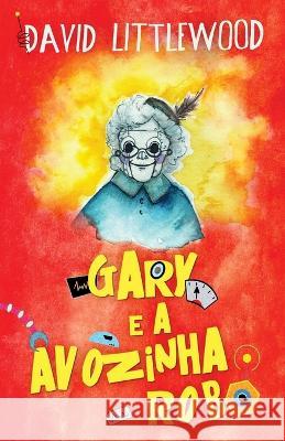 Gary e a avozinha-robô David Littlewood, Luisa Camacho 9784824152244 Next Chapter - książka